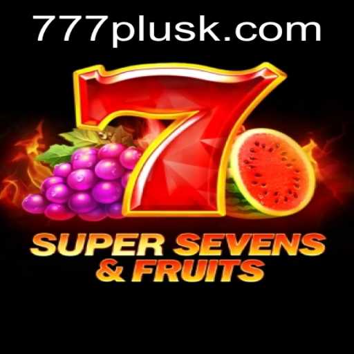 Unveiling the Exciting World of 7SuperSevensFruits and 777plus