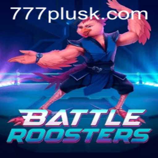 Discover the Exciting World of BattleRoosters Featuring 777plus