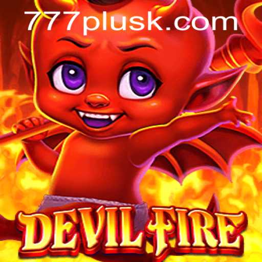 Exploring the Fiery World of DevilFire: A Comprehensive Guide Featuring 777plus
