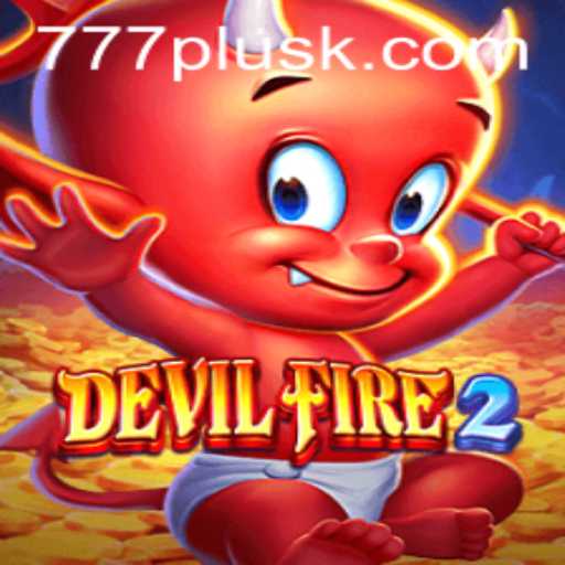 DevilFire2: Unleashing Thrills with a Twist of 777plus