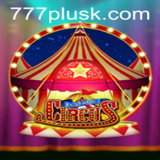 Experience the Thrill of EcstaticCircus with 777plus