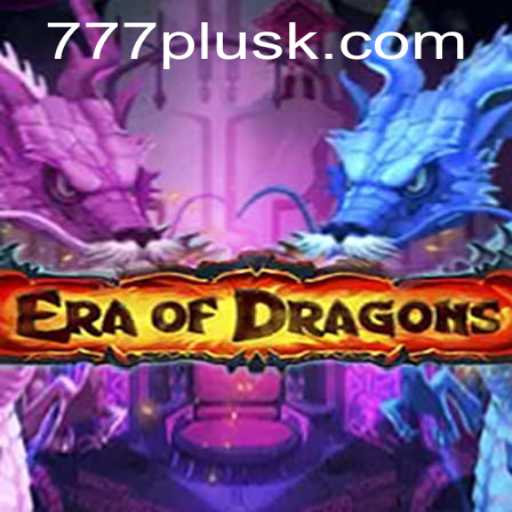 EraOfDragons: Unleashing Fantasy with 777Plus