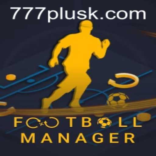 Exploring the World of FootballManager and the Rise of 777plus