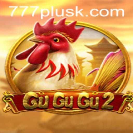 GuGuGu2: Unveiling the Excitement of 777plus Gaming