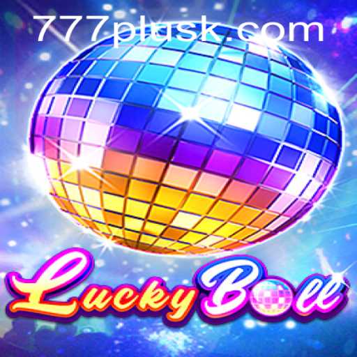Discover the Exciting World of LuckyBall and the Thrill of 777Plus