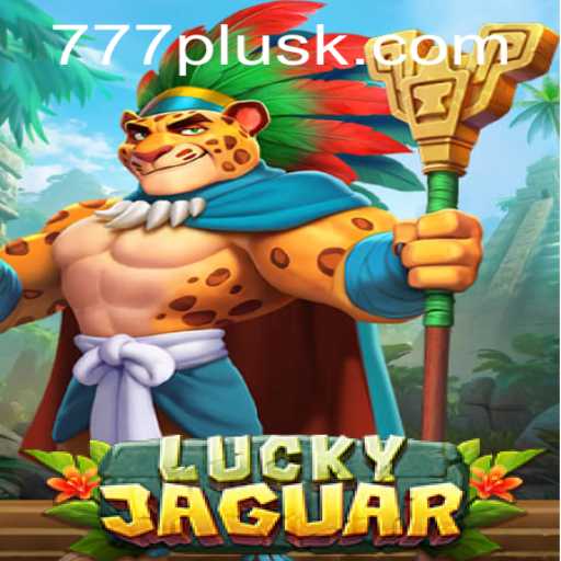 Discovering the Excitement of LuckyJaguar with the Magic of 777plus