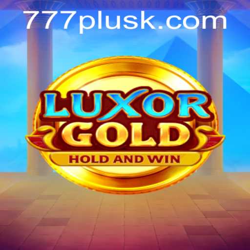 LuxorGold: Experience the Thrill of 777plus